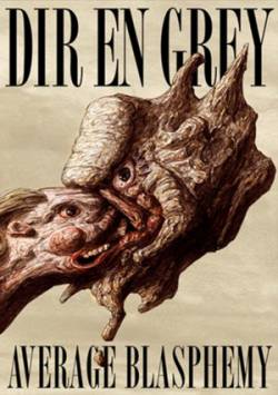 Dir En Grey : Average Blasphemy